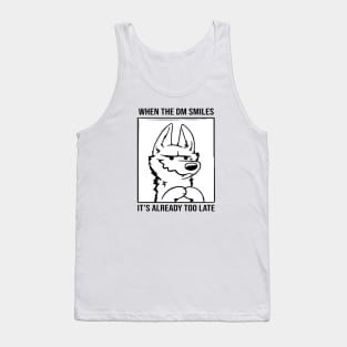 Magnus DM Smile - When The DM Smiles It's Already Too Late Tank Top